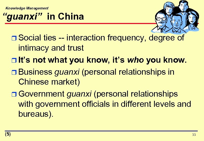 Knowledge Management “guanxi” in China r Social ties -- interaction frequency, degree of intimacy