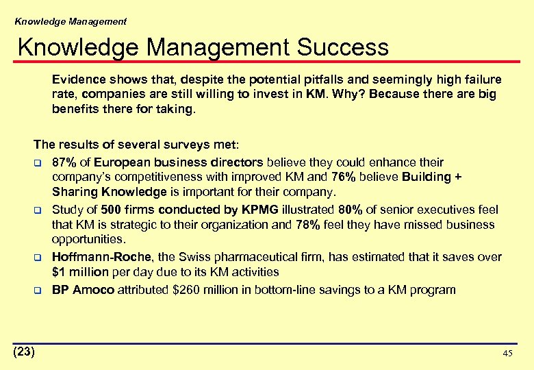 Knowledge Management Success Evidence shows that, despite the potential pitfalls and seemingly high failure