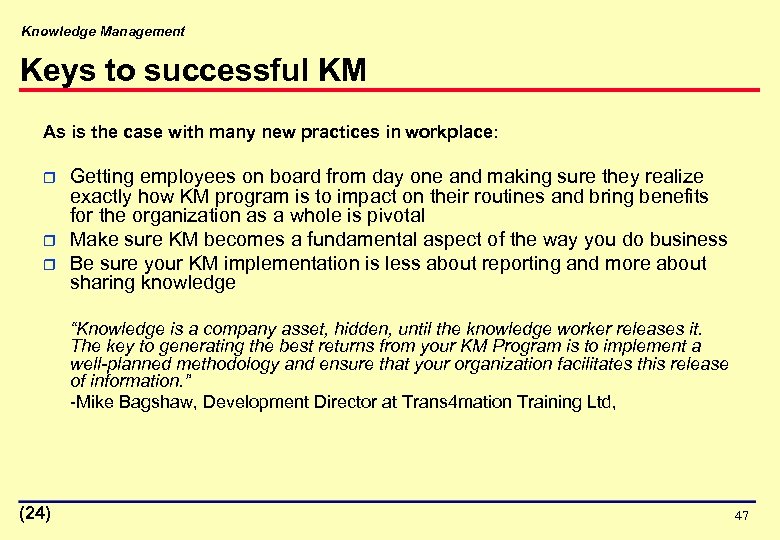 Knowledge Management Keys to successful KM As is the case with many new practices