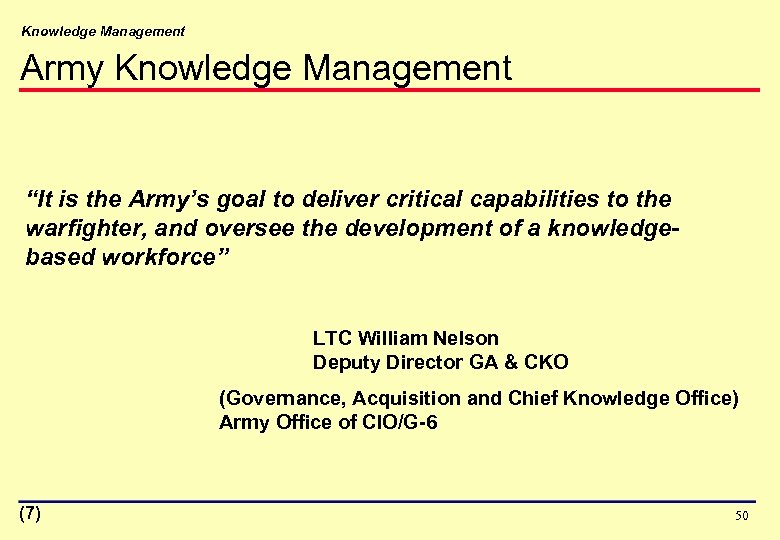 Knowledge Management Army Knowledge Management “It is the Army’s goal to deliver critical capabilities