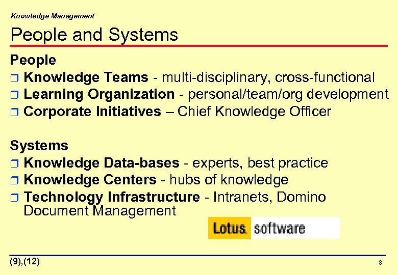 Knowledge Management People and Systems People r Knowledge Teams - multi-disciplinary, cross-functional r Learning