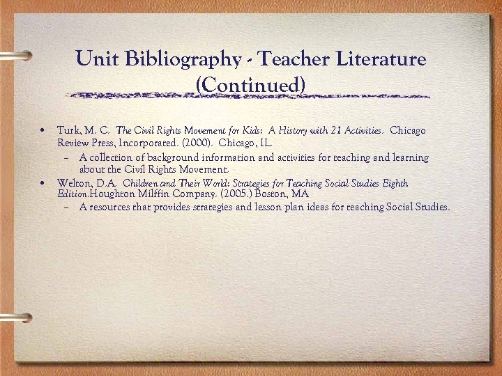 Unit Bibliography - Teacher Literature (Continued) • Turk, M. C. The Civil Rights Movement