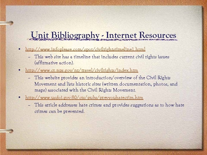 Unit Bibliography - Internet Resources • http: //www. infoplease. com/spot/civilrightstimeline 1. html – This
