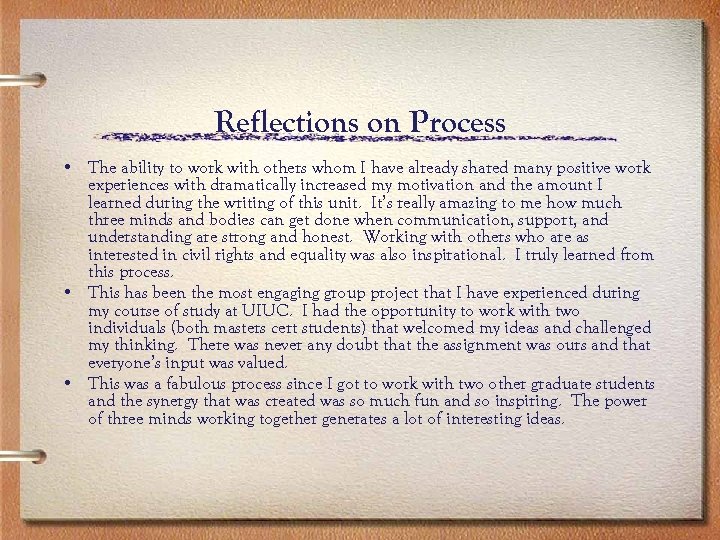 Reflections on Process • The ability to work with others whom I have already