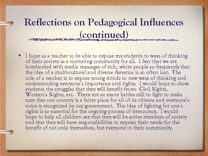 Reflections on Pedagogical Influences (continued) • I hope as a teacher to be able