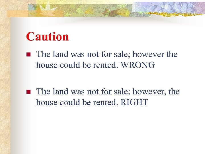 Caution n The land was not for sale; however the house could be rented.
