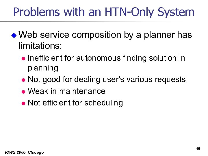 Problems with an HTN-Only System u Web service composition by a planner has limitations: