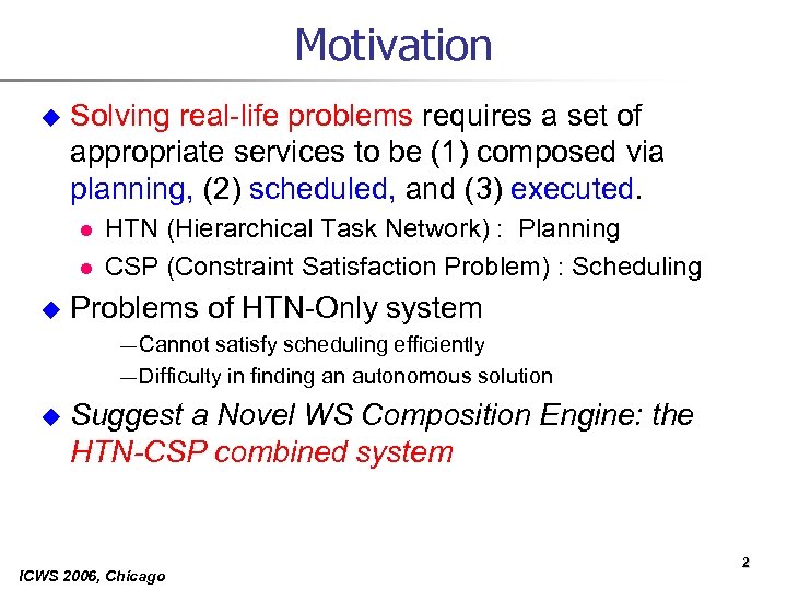 Motivation u Solving real-life problems requires a set of appropriate services to be (1)