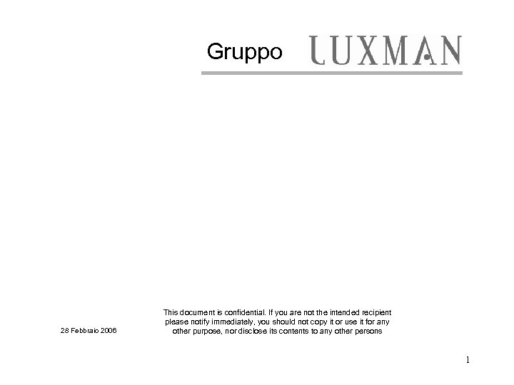 Gruppo 28 Febbraio 2006 This document is confidential. If you are not the intended