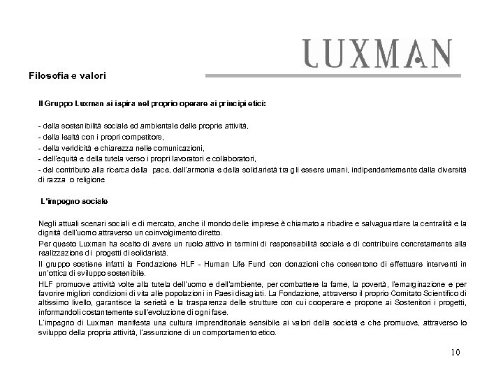  Filosofia e valori Il Gruppo Luxman si ispira nel proprio operare ai principi