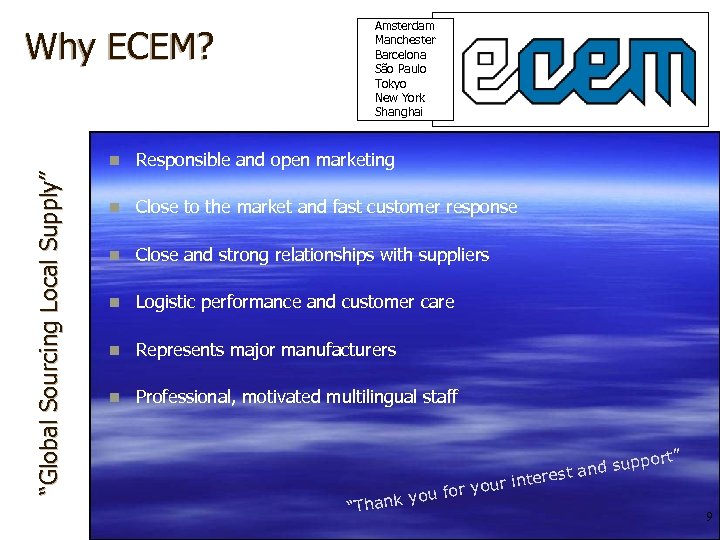 Why ECEM? Amsterdam Manchester Barcelona São Paulo Tokyo New York Shanghai “Global Sourcing Local