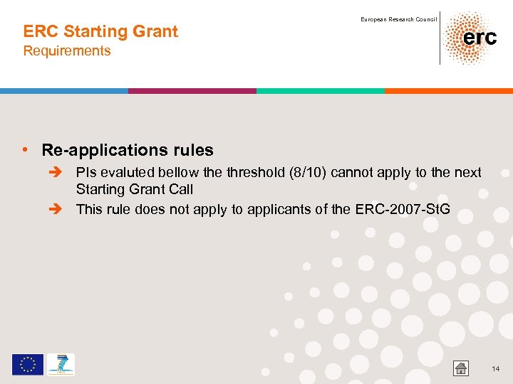 ERC Starting Grant European Research Council Requirements • Re-applications rules è PIs evaluted bellow