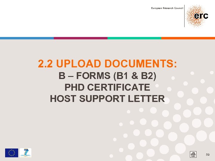 European Research Council 2. 2 UPLOAD DOCUMENTS: B – FORMS (B 1 & B