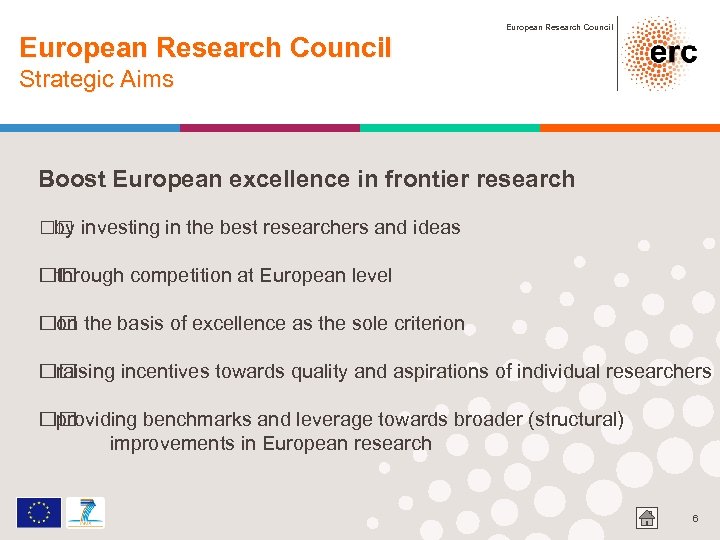 European Research Council Strategic Aims Boost European excellence in frontier research investing in the