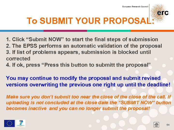 European Research Council To SUBMIT YOUR PROPOSAL: 1. Click “Submit NOW” to start the