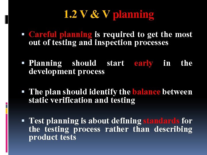 1. 2 V & V planning Careful planning is required to get the most