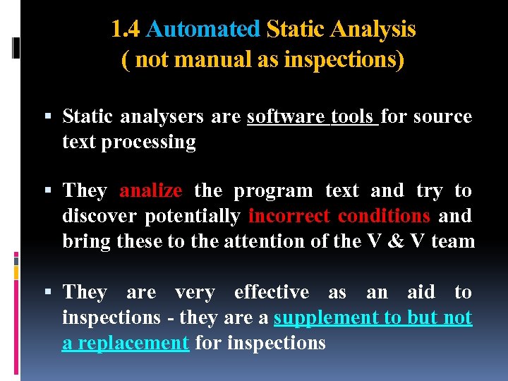 1. 4 Automated Static Analysis ( not manual as inspections) Static analysers are software