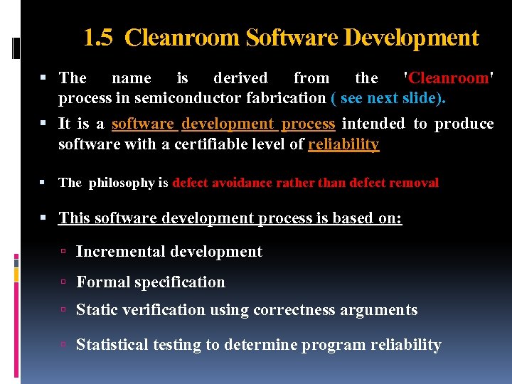 1. 5 Cleanroom Software Development The name is derived from the 'Cleanroom' process in