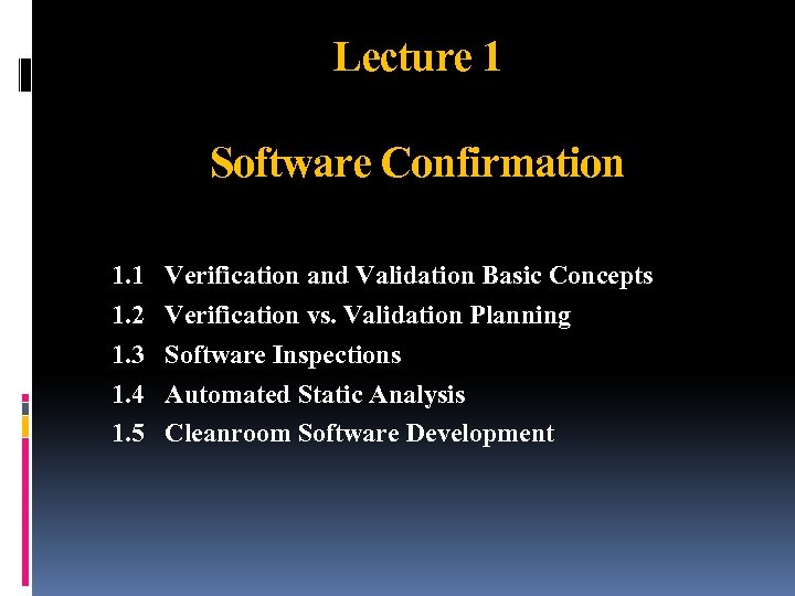 Lecture 1 Software Confirmation 1. 1 1. 2 1. 3 1. 4 1. 5