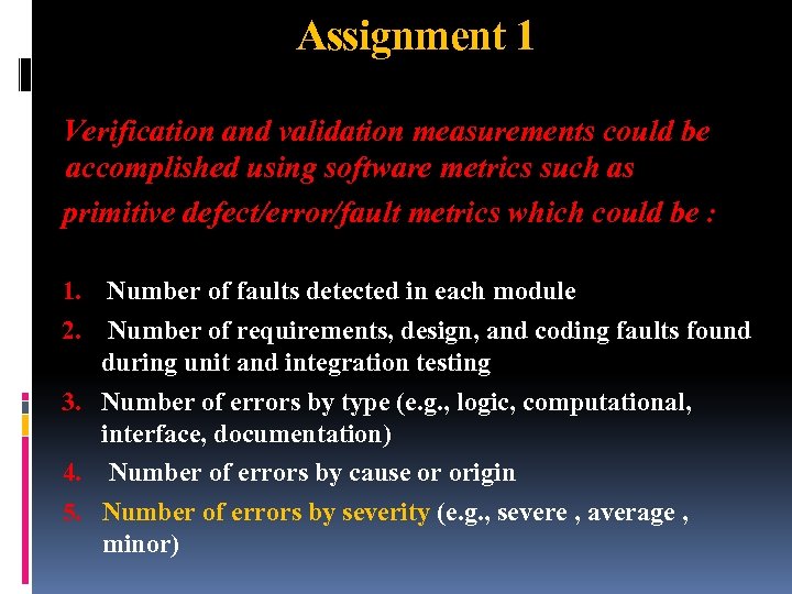 Assignment 1 Verification and validation measurements could be accomplished using software metrics such as