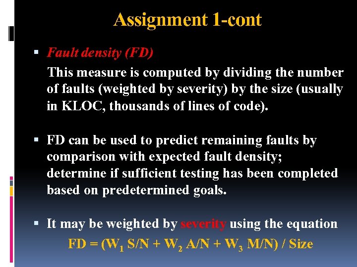 Assignment 1 -cont Fault density (FD) This measure is computed by dividing the number
