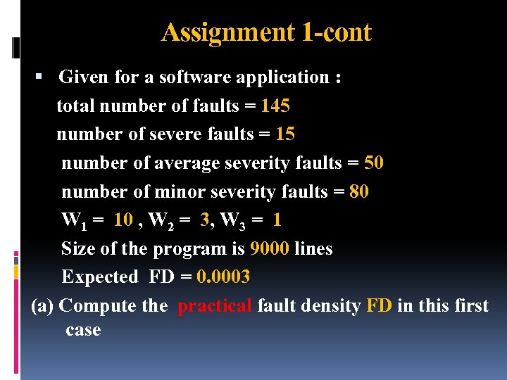 Assignment 1 -cont Given for a software application : total number of faults =