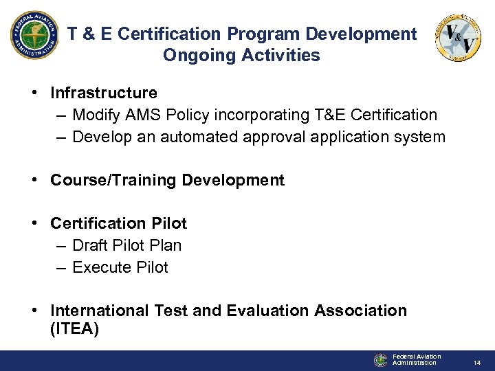 T & E Certification Program Development Ongoing Activities • Infrastructure – Modify AMS Policy