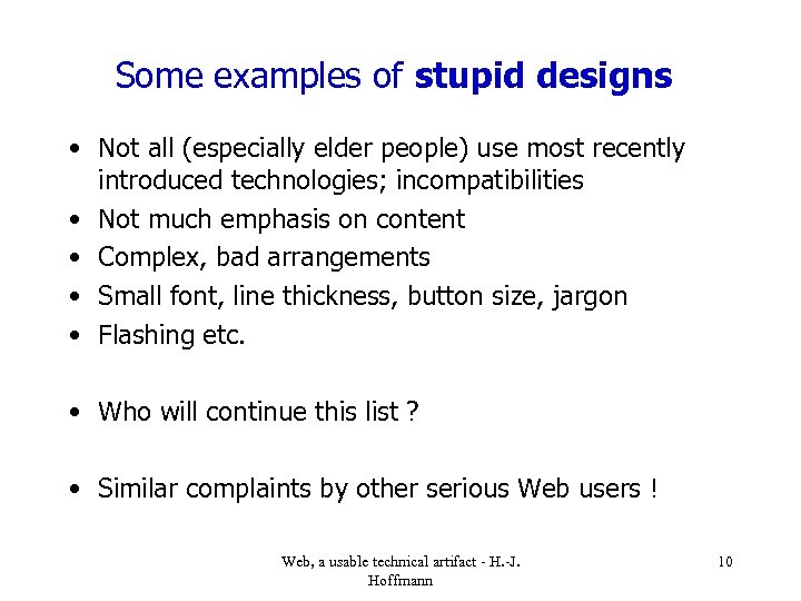 Some examples of stupid designs • Not all (especially elder people) use most recently