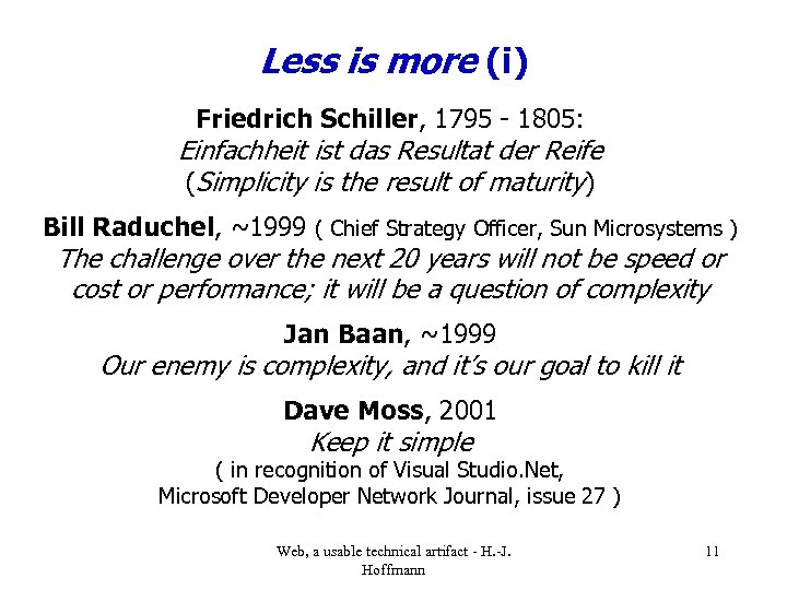 Less is more (i) Friedrich Schiller, 1795 - 1805: Einfachheit ist das Resultat der