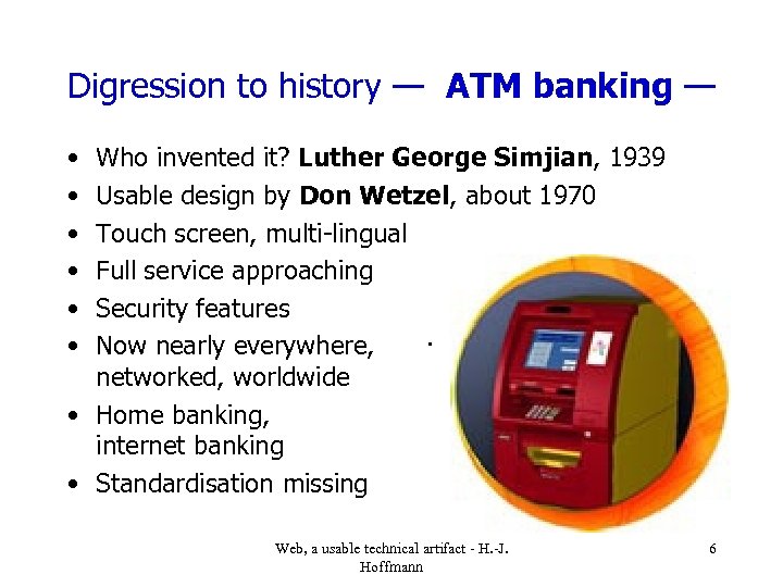 Digression to history — ATM banking — • • • Who invented it? Luther