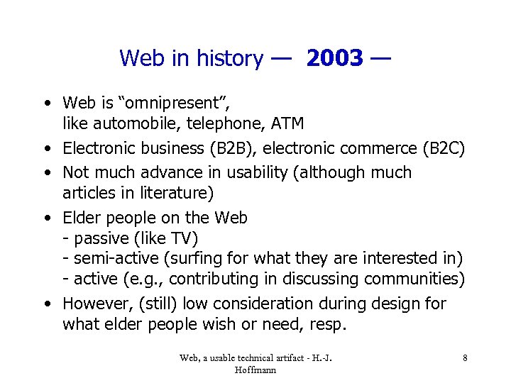 Web in history — 2003 — • Web is “omnipresent”, like automobile, telephone, ATM
