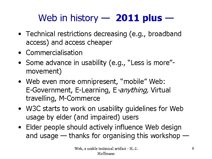 Web in history — 2011 plus — • Technical restrictions decreasing (e. g. ,