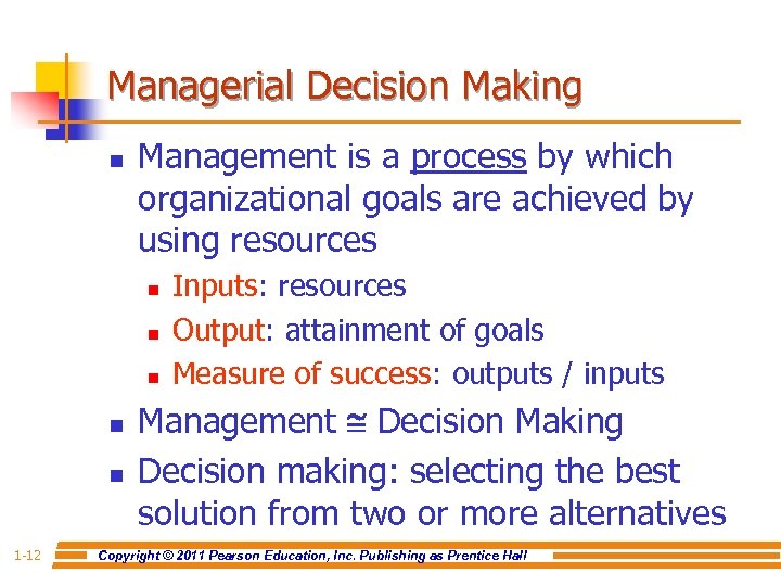 Managerial Decision Making n Management is a process by which organizational goals are achieved