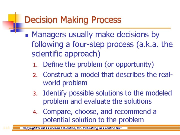 Decision Making Process n Managers usually make decisions by following a four-step process (a.