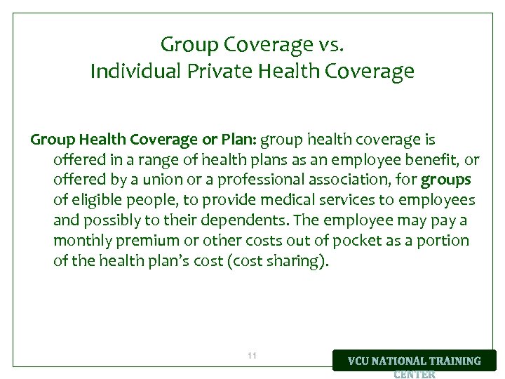 Group Coverage vs. Individual Private Health Coverage Group Health Coverage or Plan: group health