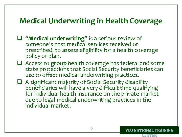 Medical Underwriting in Health Coverage q “Medical underwriting” is a serious review of someone’s
