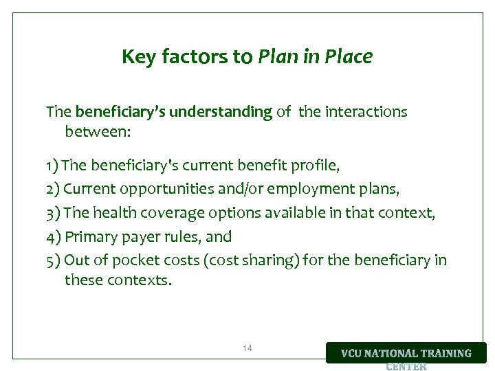 Key factors to Plan in Place The beneficiary’s understanding of the interactions between: 1)