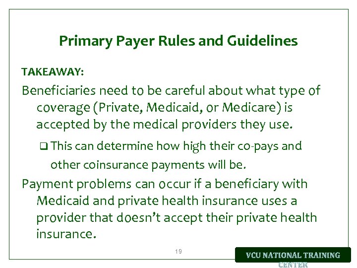 Primary Payer Rules and Guidelines TAKEAWAY: Beneficiaries need to be careful about what type