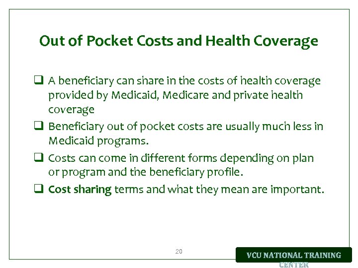 Out of Pocket Costs and Health Coverage q A beneficiary can share in the