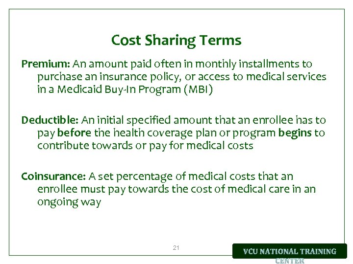 Cost Sharing Terms Premium: An amount paid often in monthly installments to purchase an