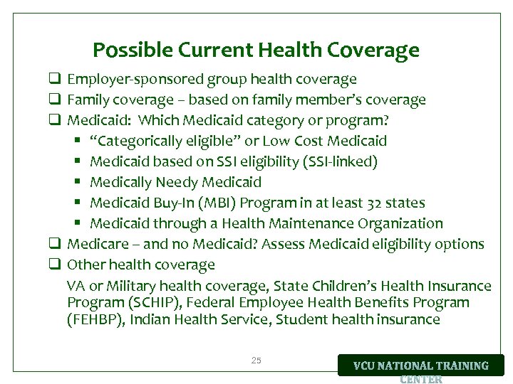 Possible Current Health Coverage q Employer-sponsored group health coverage q Family coverage – based