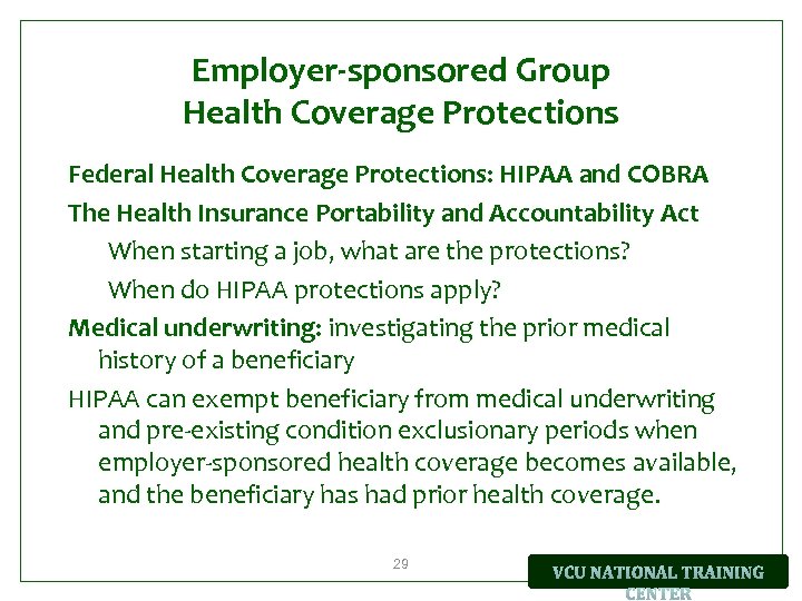 Employer-sponsored Group Health Coverage Protections Federal Health Coverage Protections: HIPAA and COBRA The Health