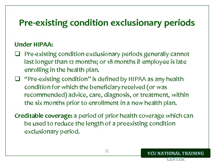 Pre-existing condition exclusionary periods Under HIPAA: q Pre-existing condition exclusionary periods generally cannot last