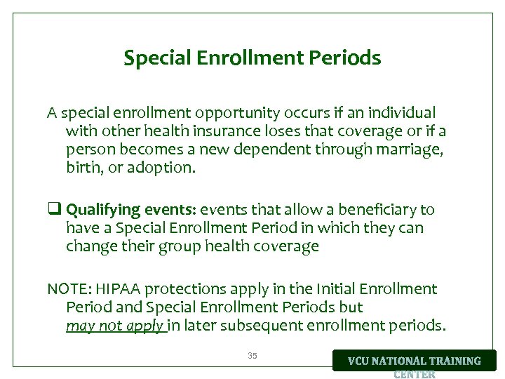 Special Enrollment Periods A special enrollment opportunity occurs if an individual with other health