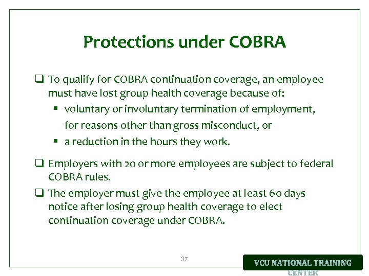 Protections under COBRA q To qualify for COBRA continuation coverage, an employee must have