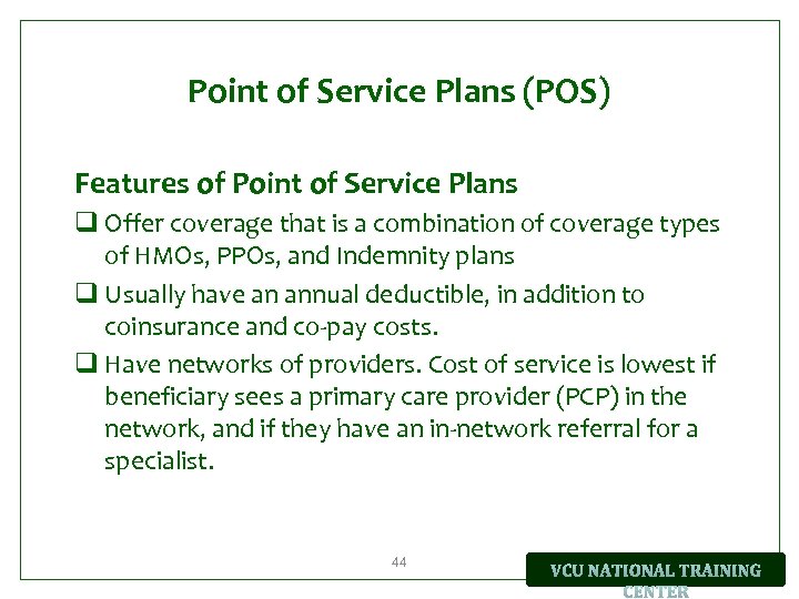 Point of Service Plans (POS) Features of Point of Service Plans q Offer coverage