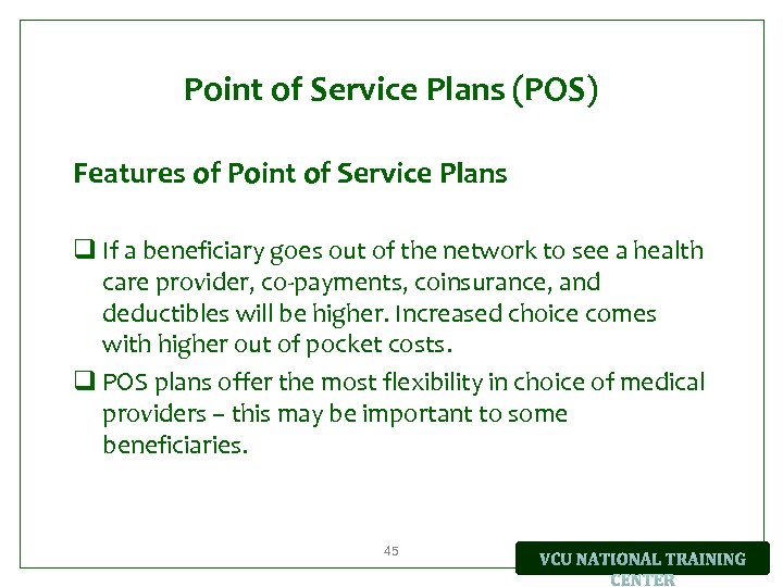 Point of Service Plans (POS) Features of Point of Service Plans q If a