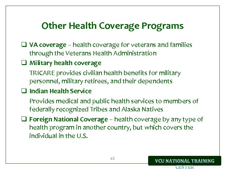 Other Health Coverage Programs q VA coverage – health coverage for veterans and families