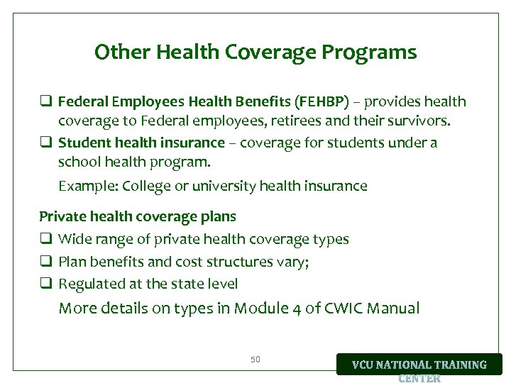 Other Health Coverage Programs q Federal Employees Health Benefits (FEHBP) – provides health coverage