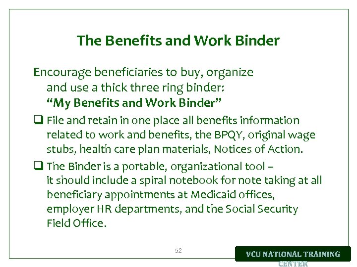 The Benefits and Work Binder Encourage beneficiaries to buy, organize and use a thick